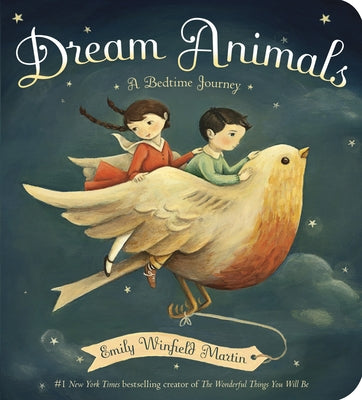 Dream Animals: A Bedtime Journey by Martin, Emily Winfield