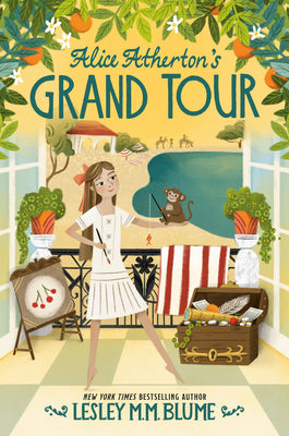 Alice Atherton's Grand Tour by Blume, Lesley M. M.