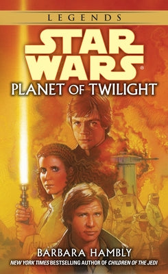 Planet of Twilight: Star Wars Legends by Hambly, Barbara