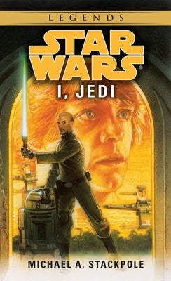 I, Jedi: Star Wars Legends by Stackpole, Michael A.