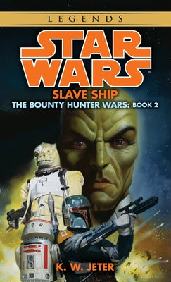 Slave Ship: Star Wars Legends (the Bounty Hunter Wars) by Jeter, K. W.