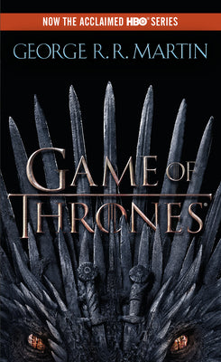 A Game of Thrones (HBO Tie-In Edition): A Song of Ice and Fire: Book One by Martin, George R. R.