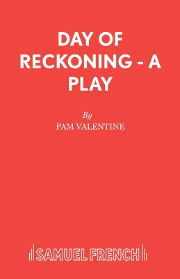 Day of Reckoning - A Play by Valentine, Pam
