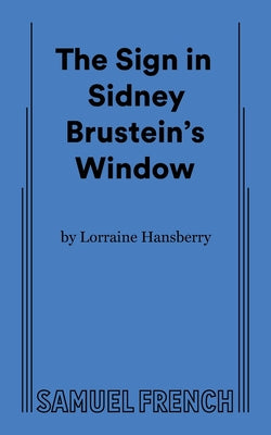 The Sign in Sidney Brustein's Window by Hansberry, Lorraine