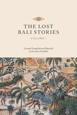 The Lost Bali Stories: Volume I by Franklin, Leslie Anne
