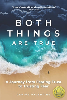 Both Things Are True: A Journey from Fearing Trust to Trusting Fear by Valentine, Janine