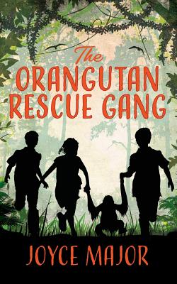 The Orangutan Rescue Gang by Major, Joyce