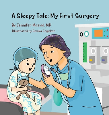 A Sleepy Tale: My First Surgery by Maziad, Jennifer