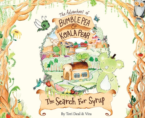 The Adventures of Bumble Pea and Koala Pear: The Search For Syrup by Deal, Tori