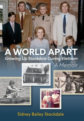 A World Apart: Growing Up Stockdale During Vietnam by Stockdale, Sidney B.