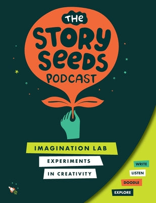 Imagination Lab: Experiments in Creativity by Podcast(tm), The Story Seeds