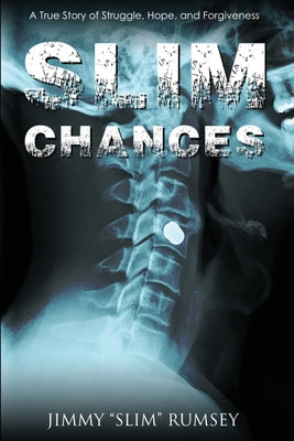 Slim Chances: A True Story of Struggle, Hope, and Forgiveness by Rumsey, Jimmy Slim