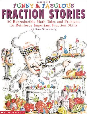 Funny & Fabulous Fraction Stories: 30 Reproducible Math Tales and Problems by Greenberg, Dan