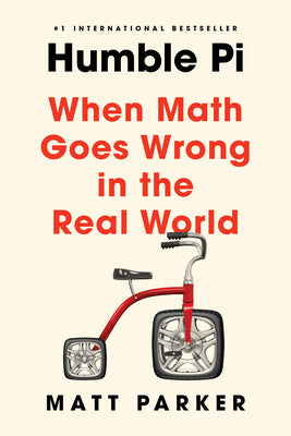Humble Pi: When Math Goes Wrong in the Real World by Parker, Matt