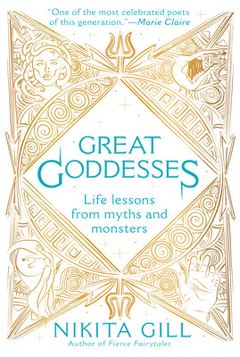 Great Goddesses: Life Lessons from Myths and Monsters by Gill, Nikita