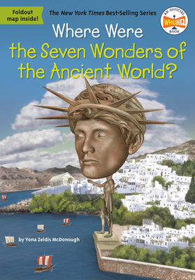 Where Were the Seven Wonders of the Ancient World? by McDonough, Yona Z.