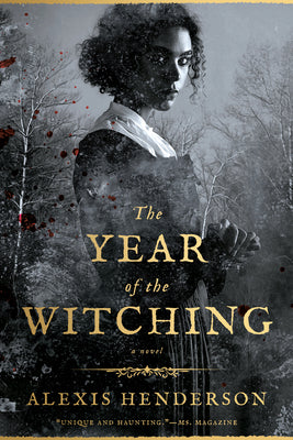 The Year of the Witching by Henderson, Alexis