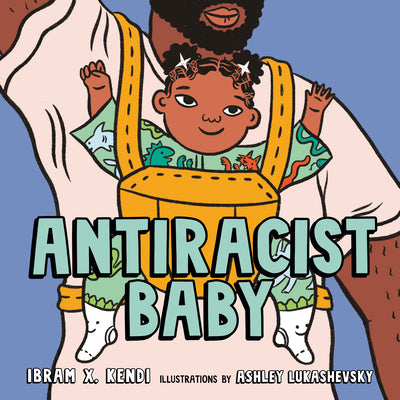 Antiracist Baby Picture Book by Kendi, Ibram X.