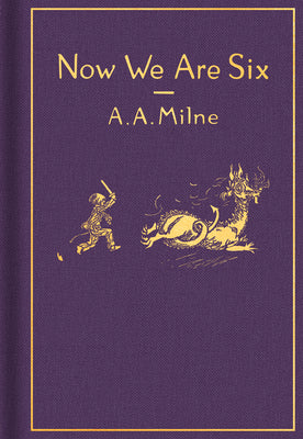 Now We Are Six: Classic Gift Edition by Milne, A. A.