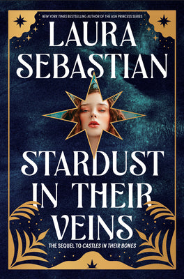 Stardust in Their Veins: Castles in Their Bones #2 by Sebastian, Laura