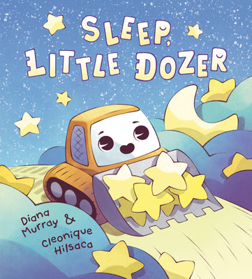 Sleep, Little Dozer: A Bedtime Book of Construction Trucks by Murray, Diana