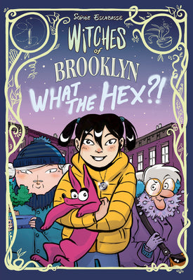 Witches of Brooklyn: What the Hex?!: (A Graphic Novel) by Escabasse, Sophie