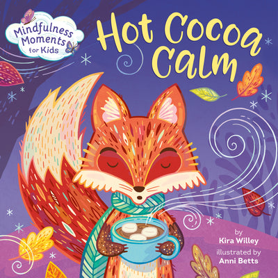 Mindfulness Moments for Kids: Hot Cocoa Calm by Willey, Kira