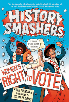 History Smashers: Women's Right to Vote by Messner, Kate