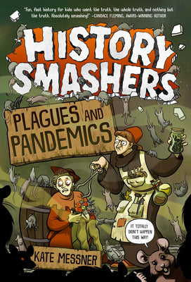 History Smashers: Plagues and Pandemics by Messner, Kate