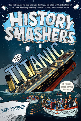 History Smashers: The Titanic by Messner, Kate