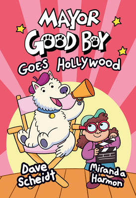 Mayor Good Boy Goes Hollywood: (A Graphic Novel) by Scheidt, Dave