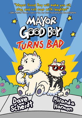 Mayor Good Boy Turns Bad: (A Graphic Novel) by Scheidt, Dave