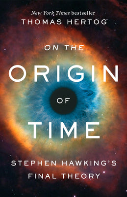 On the Origin of Time: Stephen Hawking's Final Theory by Hertog, Thomas