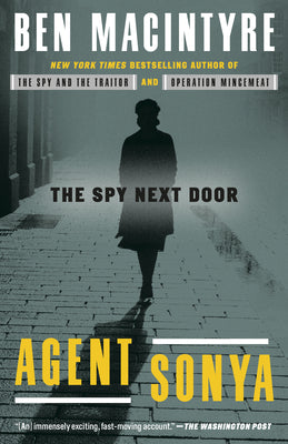 Agent Sonya: The Spy Next Door by Macintyre, Ben