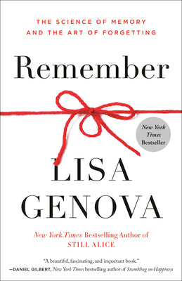 Remember: The Science of Memory and the Art of Forgetting by Genova, Lisa