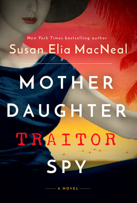 Mother Daughter Traitor Spy by MacNeal, Susan Elia