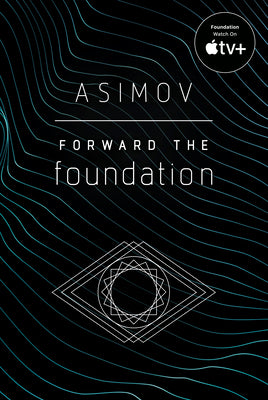 Forward the Foundation by Asimov, Isaac