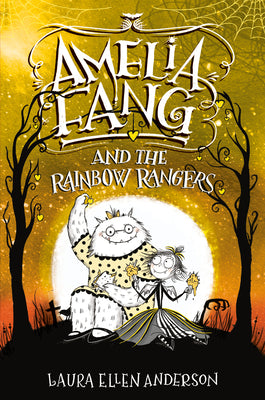 Amelia Fang and the Rainbow Rangers by Anderson, Laura Ellen