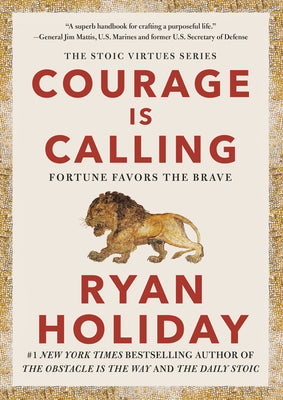 Courage Is Calling: Fortune Favors the Brave by Holiday, Ryan