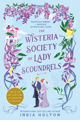The Wisteria Society of Lady Scoundrels by Holton, India