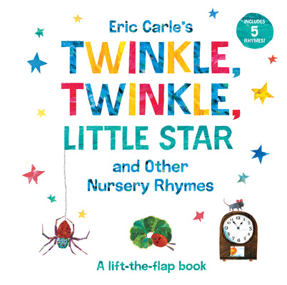 Eric Carle's Twinkle, Twinkle, Little Star and Other Nursery Rhymes: A Lift-The-Flap Book by Carle, Eric
