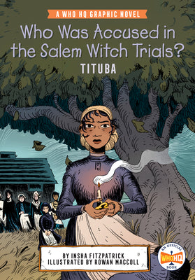 Who Was Accused in the Salem Witch Trials?: Tituba: A Who HQ Graphic Novel by Fitzpatrick, Insha