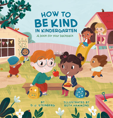How to Be Kind in Kindergarten: A Book for Your Backpack by Steinberg, D. J.