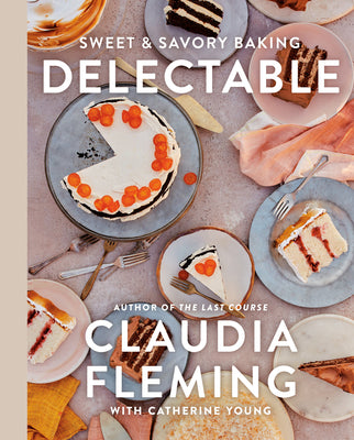 Delectable: Sweet & Savory Baking by Fleming, Claudia