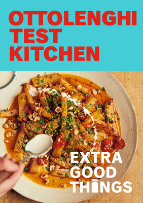 Ottolenghi Test Kitchen: Extra Good Things: Bold, Vegetable-Forward Recipes Plus Homemade Sauces, Condiments, and More to Build a Flavor-Packed Pantry by Murad, Noor