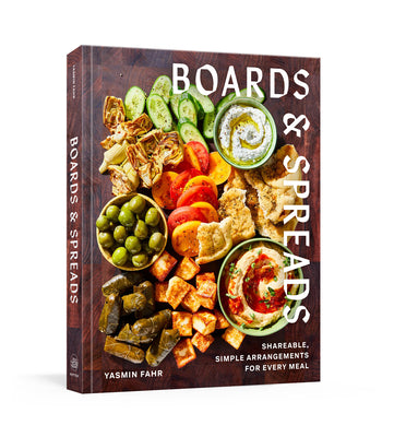 Boards and Spreads: Shareable, Simple Arrangements for Every Meal by Fahr, Yasmin