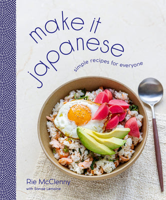 Make It Japanese: Simple Recipes for Everyone: A Cookbook by McClenny, Rie