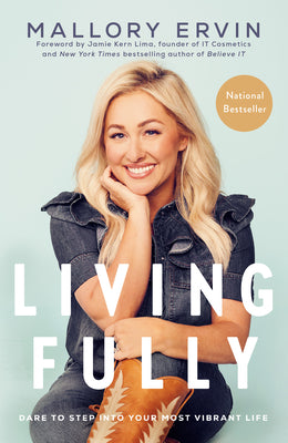 Living Fully: Dare to Step Into Your Most Vibrant Life by Ervin, Mallory