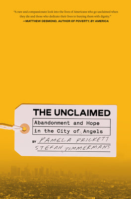 The Unclaimed: Abandonment and Hope in the City of Angels by Prickett, Pamela