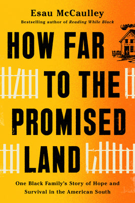 How Far to the Promised Land: One Black Family's Story of Hope and Survival in the American South by McCaulley, Esau